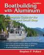 Stephen F Pollard: Boatbuilding with Aluminum 2e (Pb), Buch