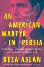 Reza Aslan: An American Martyr in Persia, Buch