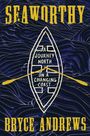 Text: "SEAWORTHY", "A JOURNEY NORTH ON A CHANGING COAST", "BRYCE ANDREWS". Illustration: Bootsilhouette, Paddel, dunkler Hintergrund.