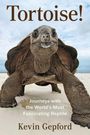 Titel: Tortoise!
Untertitel: Journeys with the World’s Most Fascinating Reptile
Autor: Kevin Gepford
Abgebildet: Große Schildkröte auf Sand.