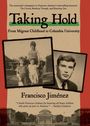 "Taking Hold: From Migrant Childhood to Columbia University" von Francisco Jiménez. Zwei alte Fotos und Lob von Sandra Cisneros.