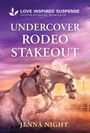 Text: "Love Inspired Suspense Inspirational Romance", "Undercover Rodeo Stakeout", "Jenna Night". Ein Pferd springt in einer Arena.