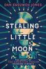 Dan Sasuweh Jones: Stealing Little Moon: The Legacy of the American Indian Boarding Schools (Scholastic Focus), Buch