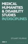 Stuart Murray: Medical Humanities and Disability Studies: In/Disciplines, Buch