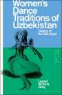 Laurel Victoria Gray: Women's Dance Traditions of Uzbekistan: Legacy of the Silk Road, Buch