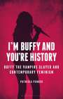 Patricia Pender: I'm Buffy and You're History, Buch