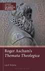 Lucy R. Nicholas: Roger Ascham's Themata Theologica, Buch