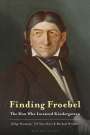 Ulf Sauerbrey: Finding Froebel: The Man Who Invented Kindergarten, Buch