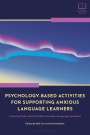 : Psychology-Based Activities for Supporting Anxious Language Learners, Buch