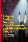 : Babylon Berlin, German Visual Spectacle, and Global Media Culture, Buch