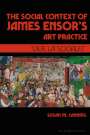 Susan M Canning: The Social Context of James Ensor's Art Practice, Buch