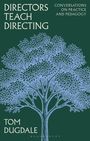 "Directors Teach Directing", "Conversations on Practice and Pedagogy", "Tom Dugdale", "Bloomsbury". Illustration: Baum in Blautönen.
