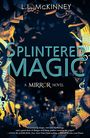 L.L. McKinney: Splintered Magic, Buch
