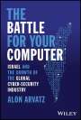 Arvatz: The Battle for Your Computer: Israel and the Growt h of the Global Cyber-Security Industry, Buch