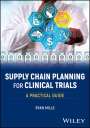 Ryan Mills: Supply Chain Planning for Clinical Trials, Buch
