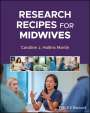 Caroline J. Hollins Martin: Research Recipes for Midwives, Buch