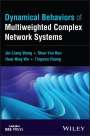 Jin-Liang Wang: Dynamical Behaviors of Multiweighted Complex Network Systems, Buch
