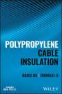 Boxue Du: Polypropylene Cable Insulation, Buch