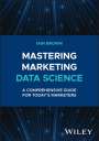 Iain Brown: Mastering Marketing Data Science, Buch