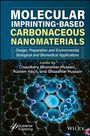 Molecular Imprinting-Based Carbonaceous Nanomateri als: Design, Preparation and Environmental, Biolog ical and Biomedical Applications, Buch