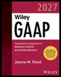 "Wiley GAAP 2027. Interpretation and Application of Generally Accepted Accounting Principles. Joanne M. Flood." Cover.