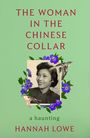 Hannah Lowe: The Woman in the Chinese Collar, Buch