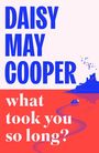 Text in Blau: "DAISY MAY COOPER". Text in Weiß: "what took you so long?" Illustration: Boot im Wasser mit Burg und Vögeln.