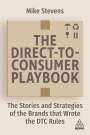 Mike Stevens: The Direct to Consumer Playbook: The Stories and Strategies of the Brands That Wrote the Dtc Rules, Buch