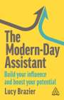 Lucy Brazier: The Modern-Day Assistant: Build Your Influence and Boost Your Potential, Buch