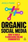 Jenny Li Fowler: Organic Social Media: How to Build Flourishing Online Communities, Buch
