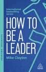 Mike Clayton: How to Be a Leader, Buch