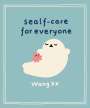 Wang XX: Sealf-Care for Everyone, Buch