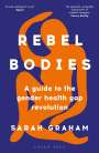 Sarah Graham: Rebel Bodies, Buch