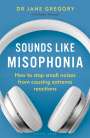 Dr Jane Gregory: Sounds Like Misophonia, Buch