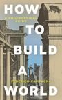 "HOW TO BUILD A WORLD" von Federico Campagna. Philosophischer Leitfaden. Illustration antiker Ruinen vor blauem Himmel.