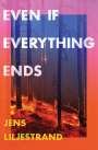 Jens Liljestrand: Even If Everything Ends, Buch