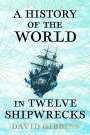 David Gibbins: A History of the World in Twelve Shipwrecks, Buch