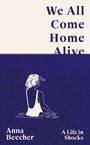 Anna Beecher: We All Come Home Alive, Buch