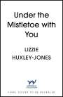 Lizzie Huxley Jones: Under the Mistletoe with You, Buch