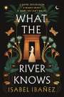 Isabel Ibañez: What the River Knows, Buch