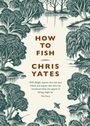 Christopher Yates: How to Fish, Buch