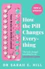 Sarah E Hill: How the Pill Changes Everything, Buch