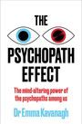 "The Psychopath Effect" in großen Buchstaben, darunter: "The mind-altering power of the psychopaths among us" von Dr Emma Kavanagh. Zwei stilisierte Augen, eines blau, eines rot.