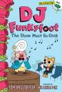 Tom Angleberger: DJ Funkyfoot: The Show Must Go Oink (DJ Funkyfoot #3), Buch