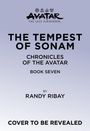 "THE TEMPEST OF SONAM, CHRONICLES OF THE AVATAR, BOOK SEVEN, BY RANDY RIBAY. COVER TO BE REVEALED." Logo oben.