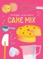 Stephanie Ashcraft: 101 Things to do with a Cake Mix, new edition, Buch
