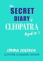 Emma Southon: The Secret Diary of Cleopatra Aged 10 3/4, Buch