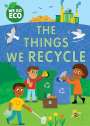 Katie Woolley: WE GO ECO: The Things We Recycle, Buch