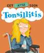 Anita Ganeri: Get Better Soon!: Tonsillitis, Buch