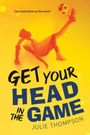 Text: "Can Caleb block out the noise?", "GET YOUR HEAD IN THE GAME", "JULIE THOMPSON". Illustration: Fußballspieler in Aktion.